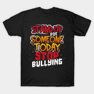 Stand Up For Someone Today Stop Bullying T-Shirt